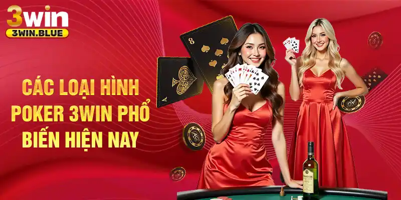 Các loại hình Poker 3win phổ biến hiện nay