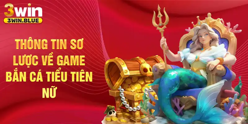 Thông tin sơ lược về game bắn cá Tiểu Tiên Nữ